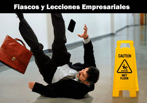 Fiascos y lecciones empresariales